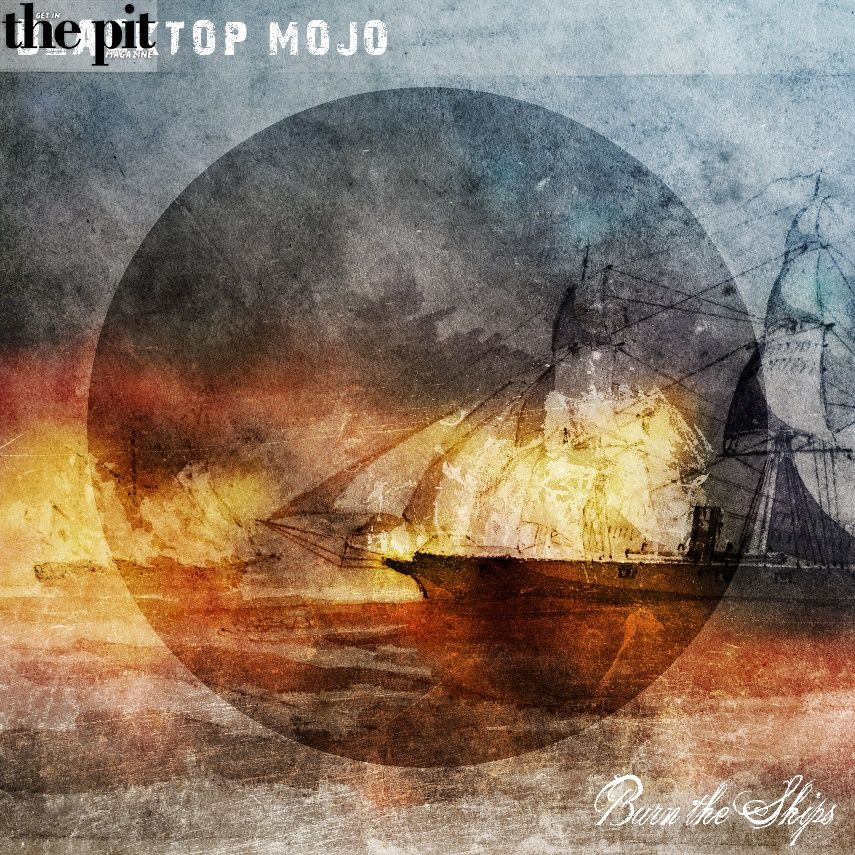 The Pit Magazine, Black Top Mojo, Burn the Ships, record Review