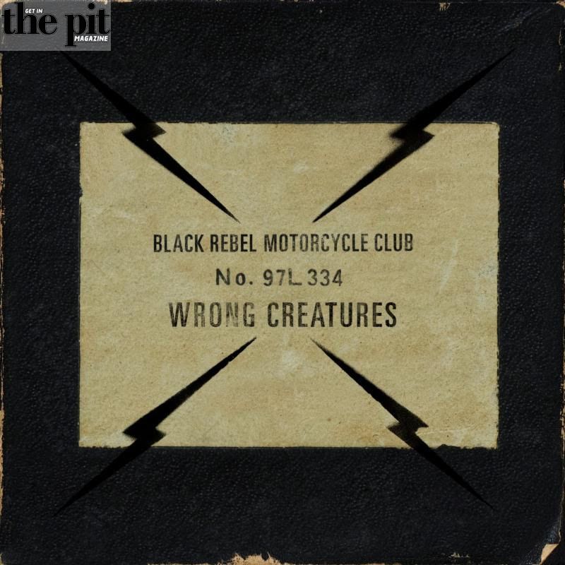 The Pit Magazine, Black Rebel Motorcycle Club, Wrong Creatures, Little Thing Gone Wild