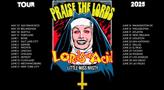 LORDS OF ACID ‘PRAISE THE LORDS’ 2025 TOUR KICKS OFF MAY 27!